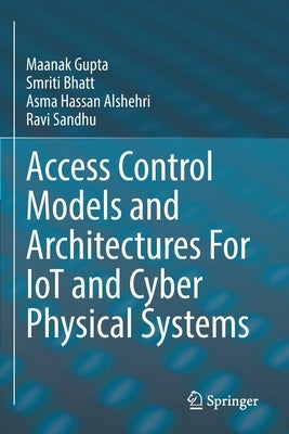 Access Control Models and Architectures for Iot and Cyber Physical Systems Paperback Springer