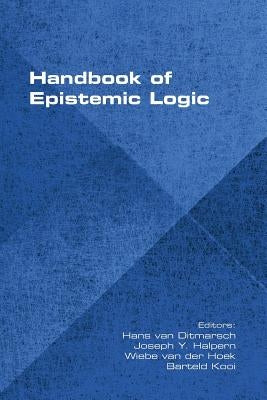 Handbook of Epistemic Logic Paperback College Publications