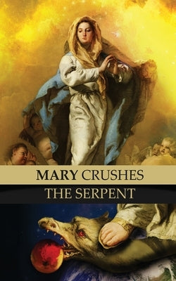 Mary Crushes the Serpent AND Begone Satan!: Two Books in One Paperback Caritas Publishing