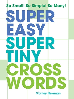 Super Easy Super Tiny Crosswords: So Small! So Simple! So Many! Paperback Puzzlewright