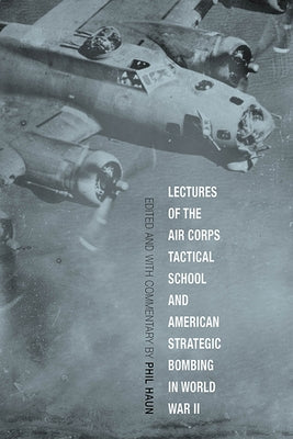 Lectures of the Air Corps Tactical School and American Strategic Bombing in World War II Paperback University Press of Kentucky