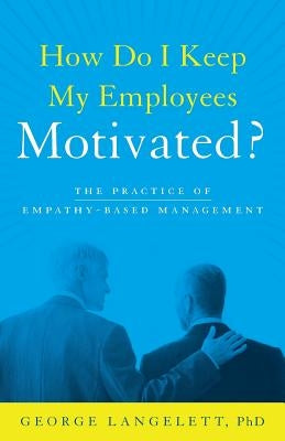 How Do I Keep My Employees Motivated? Paperback River Grove Books