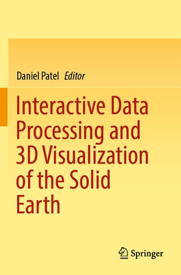 Interactive Data Processing and 3D Visualization of the Solid Earth Paperback Springer