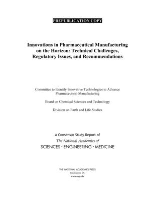 Innovations in Pharmaceutical Manufacturing on the Horizon: Technical Challenges, Regulatory Issues, and Recommendations by National Academies of Sciences Engineeri