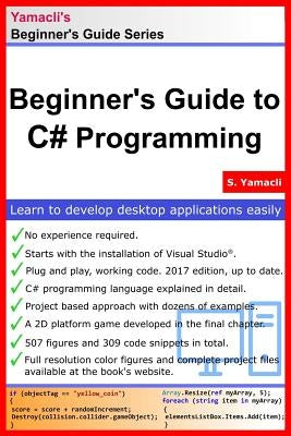 Beginner's Guide to C# Programming: A Practical Approach in Visual Studio Paperback Createspace Independent Publishing Platform