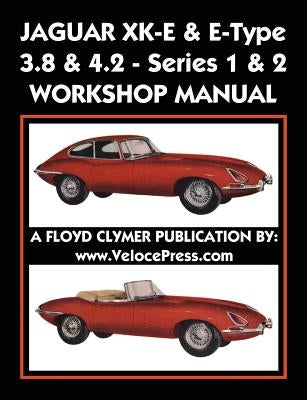 Jaguar Xk-E & E-Type 3.8 & 4.2 Series 1 & 2 Workshop Manual Paperback Veloce Enterprises, Inc.