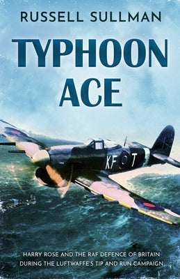 Typhoon Ace: The RAF Defence of Southern England Paperback Lume Books
