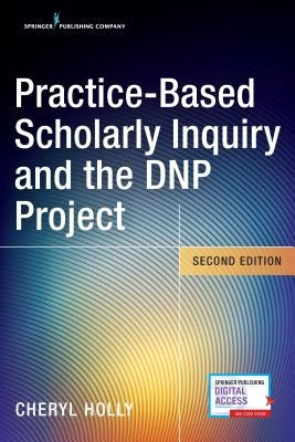 Practice-Based Scholarly Inquiry and the Dnp Project Paperback Springer Publishing Company