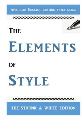 The Elements of Style: The Classic American English Writing Style Guide Paperback Createspace Independent Publishing Platform