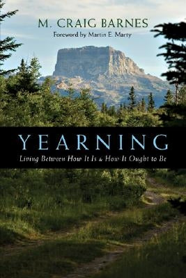 Yearning: Living Between How It Is & How It Ought to Be Paperback IVP Books