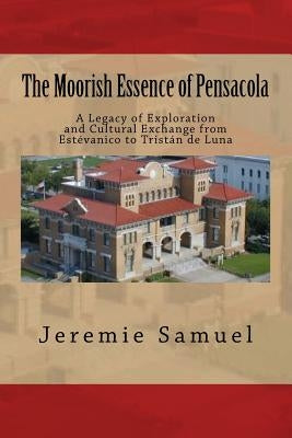 The Moorish Essence of Pensacola Paperback Createspace Independent Publishing Platform
