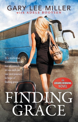 Finding Grace: In a World That Sometimes Seems Out of Control, We Are Each on Our Own Journey in Hope of Finding Grace Paperback Morgan James Fiction