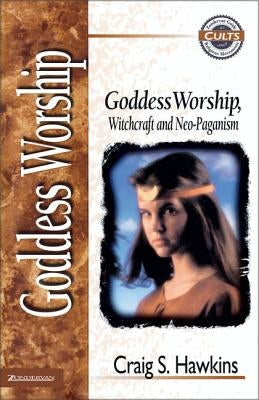 Goddess Worship, Witchcraft, and Neo-Paganism Paperback Zondervan