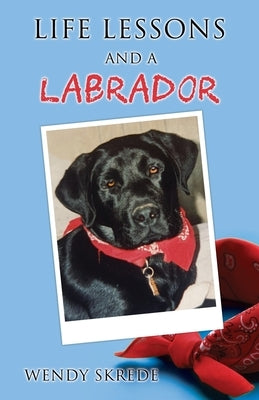Life Lessons and a Labrador Paperback Xulon Press