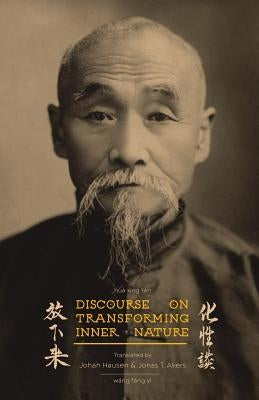 Discourse on Transforming Inner Nature: Hua Xing Tan Createspace Independent Publishing Platform