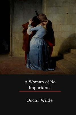A Woman of No Importance Paperback Createspace Independent Publishing Platform
