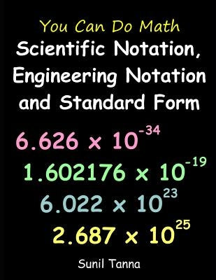 You Can Do Math: Scientific Notation, Engineering Notation and Standard Form Paperback Independently Published