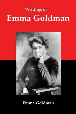 Writings of Emma Goldman: Essays on Anarchism, Feminism, Socialism, and Communism Paperback Red and Black Publishers