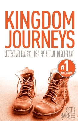 Kingdom Journeys: Rediscovering the Lost Spiritual Discipline Paperback Ashland Press