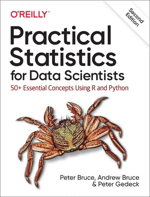 Practical Statistics for Data Scientists: 50+ Essential Concepts Using R and Python Paperback O'Reilly Media