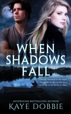 When Shadows Fall Paperback Kaye Dobbie