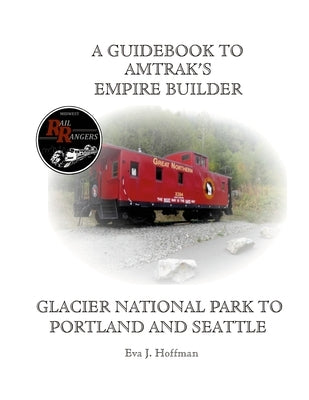 A Guidebook to Amtrak's(r) Empire Builder: Glacier National Park to Portland and Seattle Paperback Lulu.com