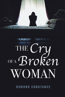The Cry of a Broken Woman Paperback Palmetto Publishing