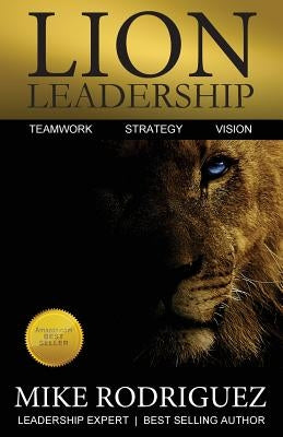 Lion Leadership: Teamwork, Strategy, Vision Paperback Tribute Publishing