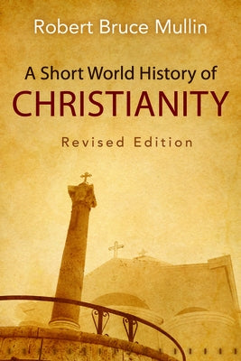 A Short World History of Christianity, Revised Edition Paperback Westminster John Knox Press
