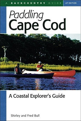Paddling Cape Cod: A Coastal Explorer's Guide Paperback Countryman Press