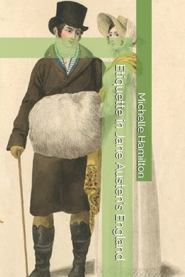 Etiquette in Jane Austen's England Paperback Mlh Publications