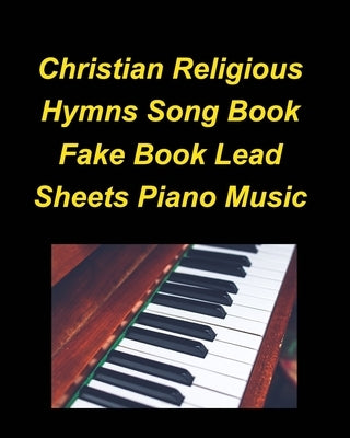 Christian Religious Hymns Song Book Fake Book Lead Sheets Piano Music Paperback Blurb