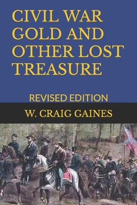 Civil War Gold and Other Lost Treasure: Revised Edition Paperback Independently Published
