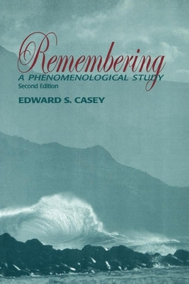 Remembering: A Phenomenological Study Paperback Indiana University Press (Ips)