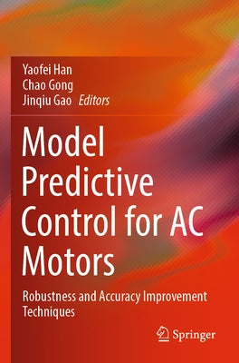 Model Predictive Control for AC Motors: Robustness and Accuracy Improvement Techniques Paperback Springer
