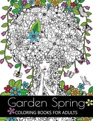 Garden Spring coloring books for Adults: An Adult coloring Book Flower and Animal Design Paperback Createspace Independent Publishing Platform