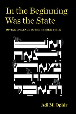 In the Beginning Was the State: Divine Violence in the Hebrew Bible Paperback Fordham University Press