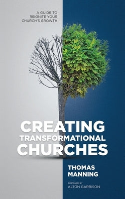 Creating Transformational Churches: A Guide to Reignite Your Church's Growth by Manning, Thomas