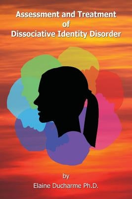 Assessment and Treatment of Dissociative Identity Disorder Paperback TPI Press, the Practice Institute, LLC
