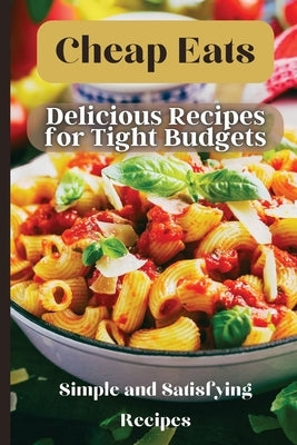 Cheap Eats: Delicious and Affordable Meals for Every Occasion Paperback Angelica S. Davis