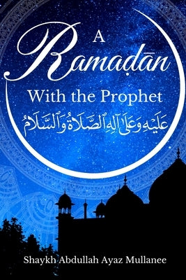 Ramadan with the Prophet Paperback Independently Published