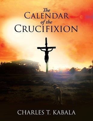 The Calendar of the Crucifixion Paperback Christian Faith