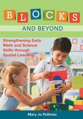 Blocks and Beyond: Strengthening Early Math and Science Skills Through Spatial Learning Paperback Brookes Publishing Company