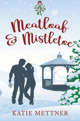 Meatloaf And Mistletoe: A Bells Pass Novel Paperback Createspace Independent Publishing Platform