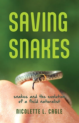 Saving Snakes: Snakes and the Evolution of a Field Naturalist Paperback University of Virginia Press