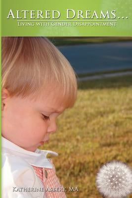 Altered Dreams...: Living with Gender Disappointment Paperback Authorhouse