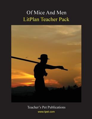 Litplan Teacher Pack: Of Mice and Men Paperback Teacher's Pet Publications