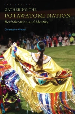 Gathering the Potawatomi Nation: Revitalization and Identity Paperback University of Oklahoma Press
