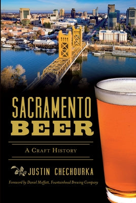 Sacramento Beer: A Craft History Paperback History Press