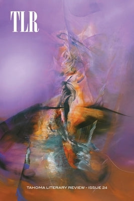 Tahoma Literary Review: Issue 24 Paperback Tahoma Literary Review, LLC